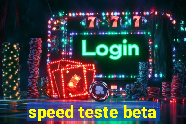 speed teste beta